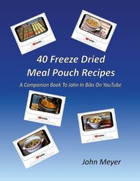 Cover image for 40 Freeze Dried Meal Pouch Recipes