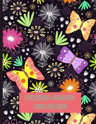 Cover image for Butterfly coloring book for kids: butterfly coloring book for kids cute and colorful butterflies, the best pictures of children's butterflies for coloring I boys ... I unique patterns for kids 2-6 I 4-8 years