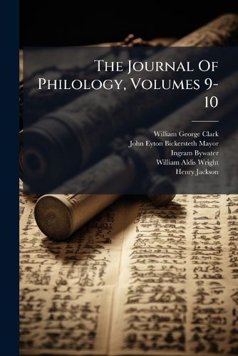 Cover image for The Journal Of Philology, Volumes 9-10