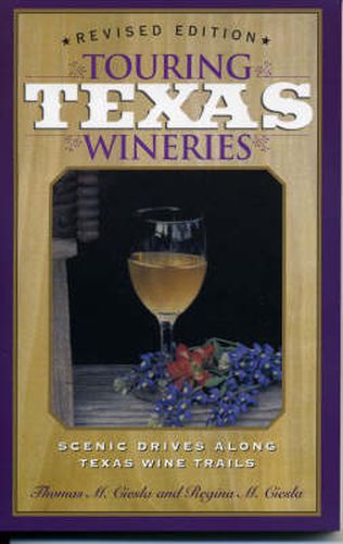 Cover image for Touring Texas Wineries: Scenic Drives Along Texas Wine Trail