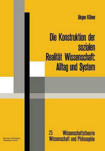 Cover image for Die Konstruktion Der Sozialen Realitat Wissenschaft: Alltag Und System