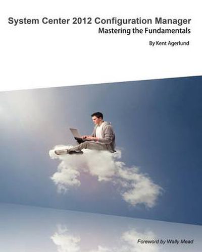 Cover image for System Center 2012 Configuration Manager: Mastering the Fundamentals