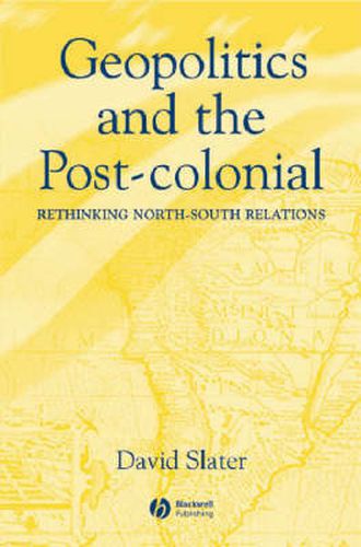 Geopolitics and the Post-colonial: Rethinking North-South Relations