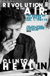 Cover image for Revolution in the Air: The Songs of Bob Dylan 1957-1973