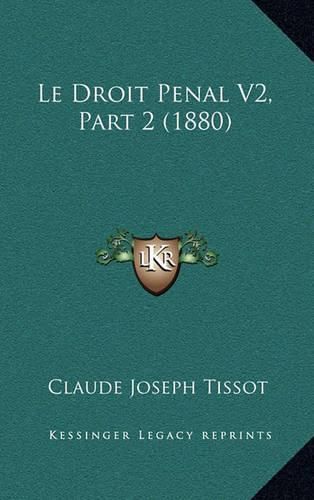 Le Droit Penal V2, Part 2 (1880)