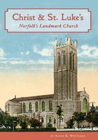 Cover image for Christ & St. Luke's: Norfolk's Landmark Church
