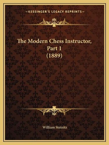 Cover image for The Modern Chess Instructor, Part 1 (1889)