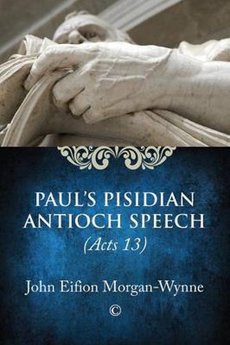 Paul's Pisidian Antioch Speech: (Acts 13)