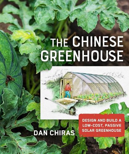 Cover image for The Chinese Greenhouse: Design and Build a Low-Cost, Passive Solar Greenhouse