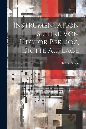Cover image for Instrumentationslehre von Hector Berlioz, dritte Auflage