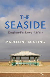 Cover image for The Seaside: England's Love Affair