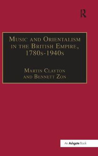 Cover image for Music and Orientalism in the British Empire, 1780s-1940s: Portrayal of the East