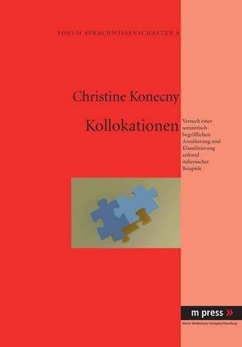 Cover image for Kollokationen: Versuch Einer Semantisch-Begrifflichen Annaeherung Und Klassifizierung Anhand Italienischer Beispiele