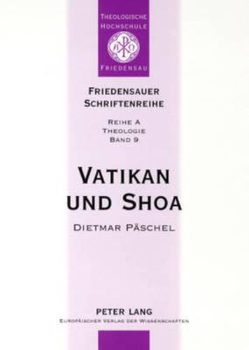 Cover image for Vatikan Und Shoa: Die Haltung Des Heiligen Stuhls Zu Den Juden Von Der Zeit Des Nationalsozialismus Bis Zum Heiligen Jahr 2000