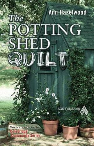 Cover image for The Potting Shed Quilt: Colebridge Community Series Book 2 of 7