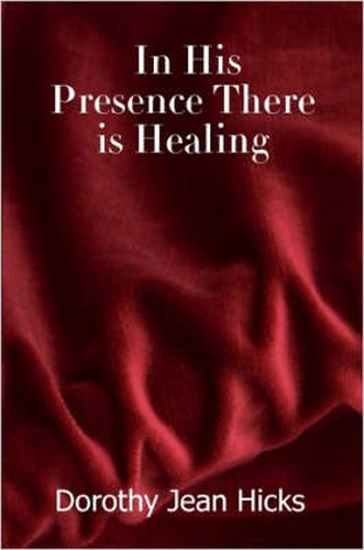 Cover image for In His Presence There is Healing