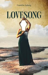 Cover image for Lovesong, A Nonfiction Memoir