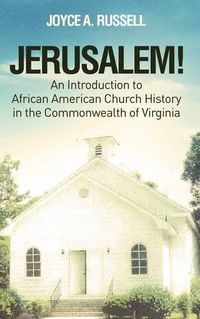 Cover image for JERUSALEM! An Introduction to African American Church History in the Commonwealth of Virginia
