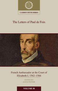 Cover image for The Letters of Paul de Foix, French Ambassador at the Court of Elizabeth I, 1562-66