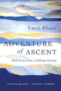 Cover image for Adventure of Ascent - Field Notes from a Lifelong Journey