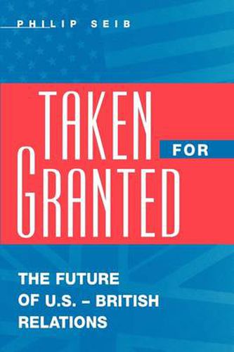 Cover image for Taken For Granted: The Future of U.S.-British Relations