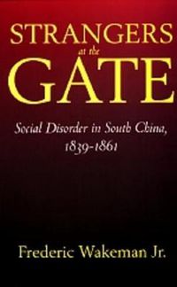 Cover image for Strangers at the Gate: Social Disorder in South China, 1839-1861