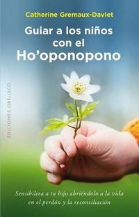 Cover image for Guiar a Los Ninos Con El Ho'oponopono