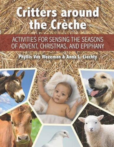 Critters around the Creche: Activities for Sensing the Seasons of Advent, Christmas, and Epiphany