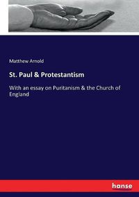 Cover image for St. Paul & Protestantism: With an essay on Puritanism & the Church of England