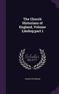 Cover image for The Church Historians of England, Volume 3, Part 1