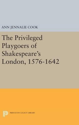 Cover image for The Privileged Playgoers of Shakespeare's London, 1576-1642