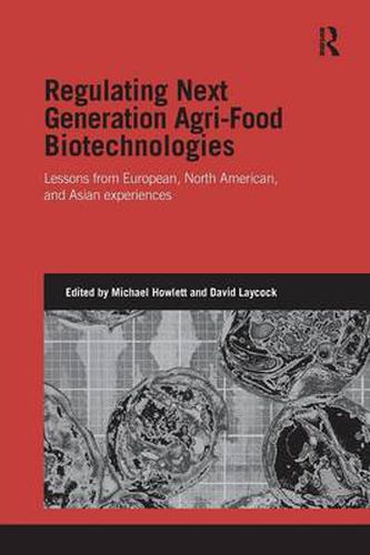 Regulating Next Generation Agri-Food Biotechnologies: Lessons from European, North American and Asian Experiences