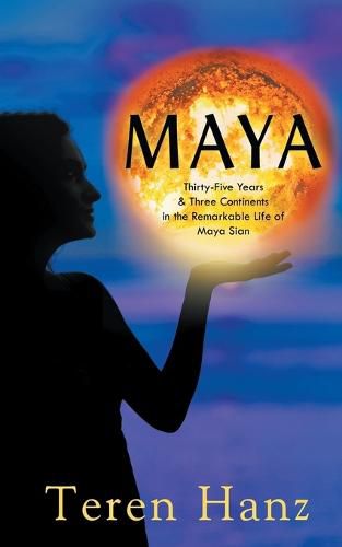 Cover image for Maya: Thirty-Five Years & Three Continents in the Remarkable Life of Maya Sian