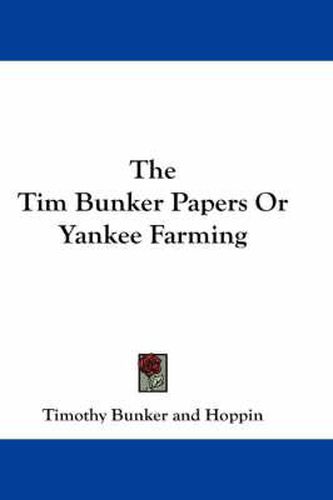 Cover image for The Tim Bunker Papers or Yankee Farming