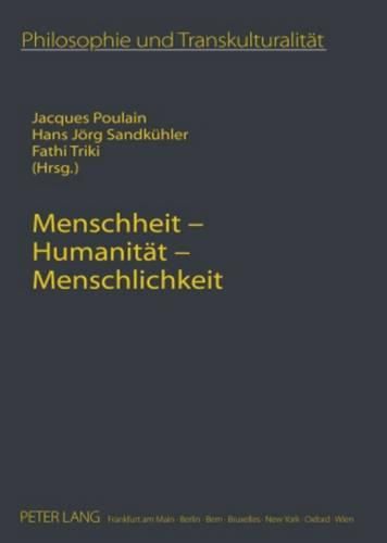 Menschheit - Humanitaet - Menschlichkeit: Transkulturelle Perspektiven