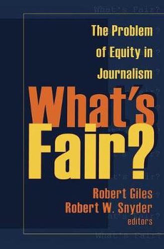 Cover image for What's Fair?: The Problem of Equity in Journalism