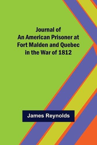 Cover image for Journal of an American Prisoner at Fort Malden and Quebec in the War of 1812