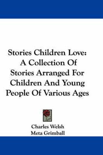 Cover image for Stories Children Love: A Collection of Stories Arranged for Children and Young People of Various Ages