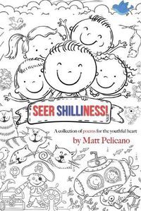 Cover image for Seer Shilliness: A collection of poems for the youthful heart