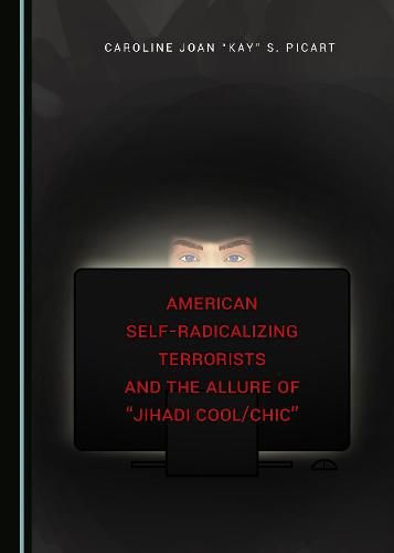 Cover image for American Self-Radicalizing Terrorists and the Allure of  Jihadi Cool/Chic