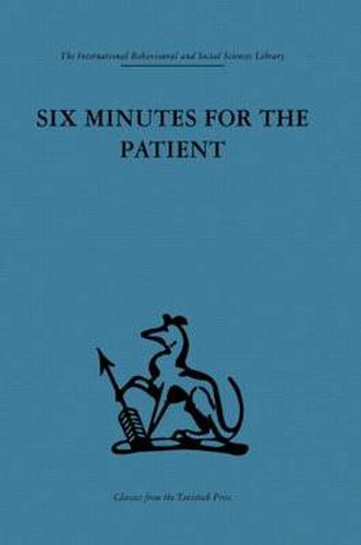 Cover image for Six Minutes for the Patient: Interactions in general practice consultation