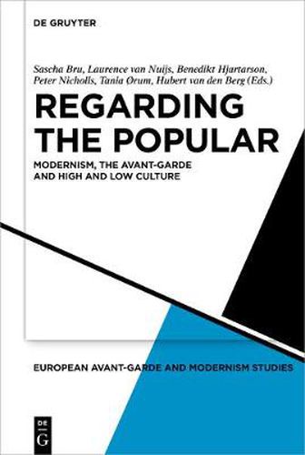 Regarding the Popular: Modernism, the Avant-Garde and High and Low Culture