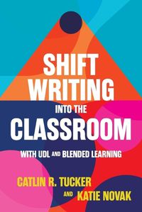 Cover image for Shift Writing into the Classroom with UDL and Blended Learning