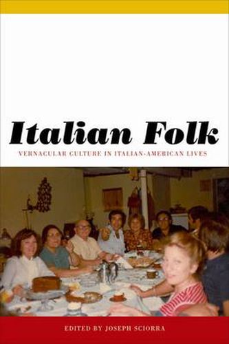 Cover image for Italian Folk: Vernacular Culture in Italian-American Lives