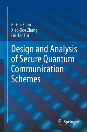 Cover image for Design and Analysis of Secure Quantum Communication Schemes