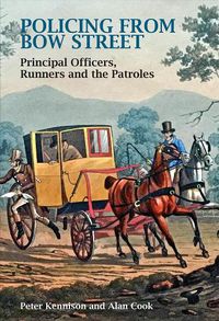 Cover image for Policing From Bow Street: Principal Officers, Runners and The Patroles