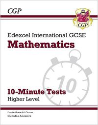 Cover image for Grade 9-1 Edexcel International GCSE Maths 10-Minute Tests - Higher (includes Answers)