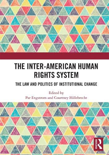 Cover image for The Inter-American Human Rights System: The Law and Politics of Institutional Change