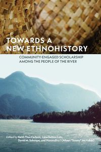 Cover image for Towards a New Ethnohistory: Community-Engaged Scholarship among the People of the River