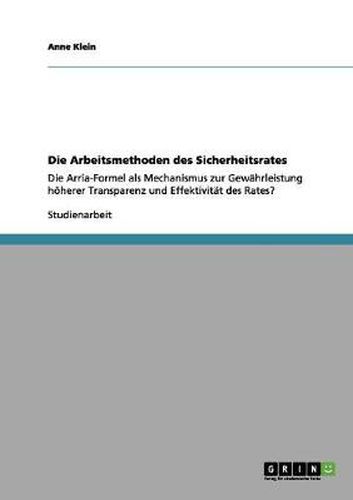 Cover image for Die Arbeitsmethoden des Sicherheitsrates: Die Arria-Formel als Mechanismus zur Gewahrleistung hoeherer Transparenz und Effektivitat des Rates?